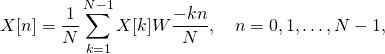 \[ 	X[n] = \frac{1}{N}\sum_{k=1}^{N-1}X[k]W\frac{-kn}{N},\quad n = 0, 1,\dots,N-1,	 \]